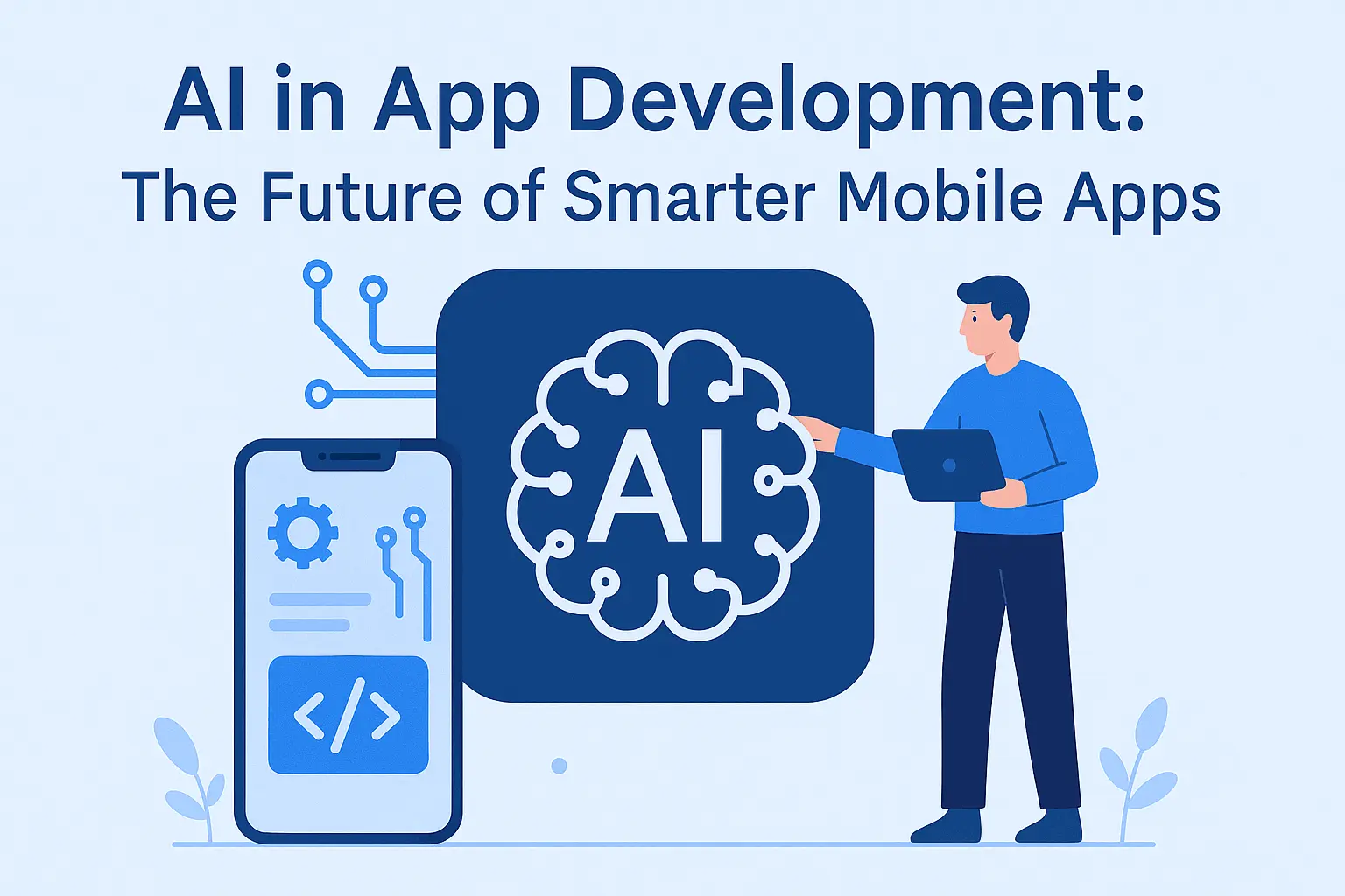 AI in App Development: The Future of Smarter Mobile Apps